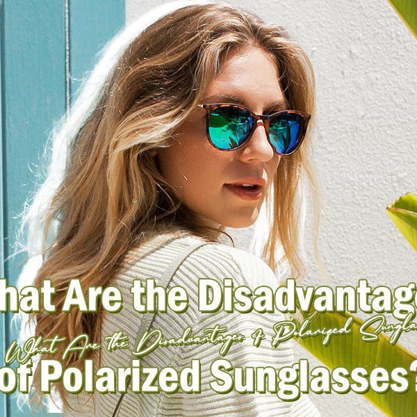 What are the disadvantages of polarized sunglasses? – SOJOS