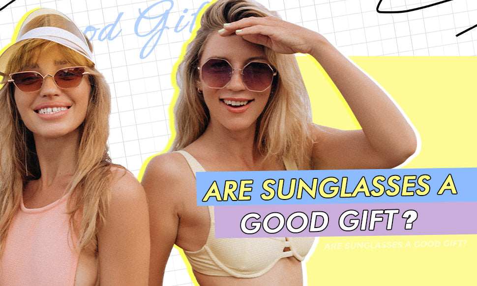 sunglasses as a gift